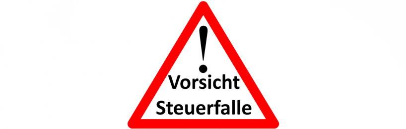 Vorsicht Steuerfalle