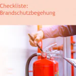 Checkliste Brandschutzbegehung Checkliste Brandschutzbegehungen