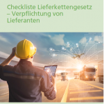 Checkliste Lieferkettengesetz – Verpflichtung von Lieferanten