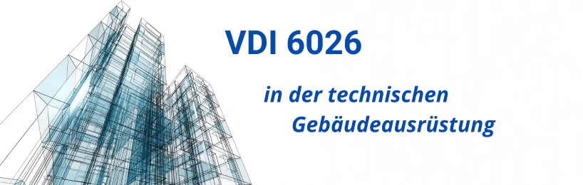 VDI 6026: Dokumentation in der technischen Gebäudeausrüstung VDI 6026 in der TGA