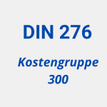 din 276: Kostengruppe 300