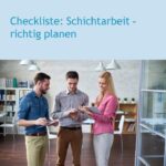 Checkliste: Schichtarbeit – richtig planen