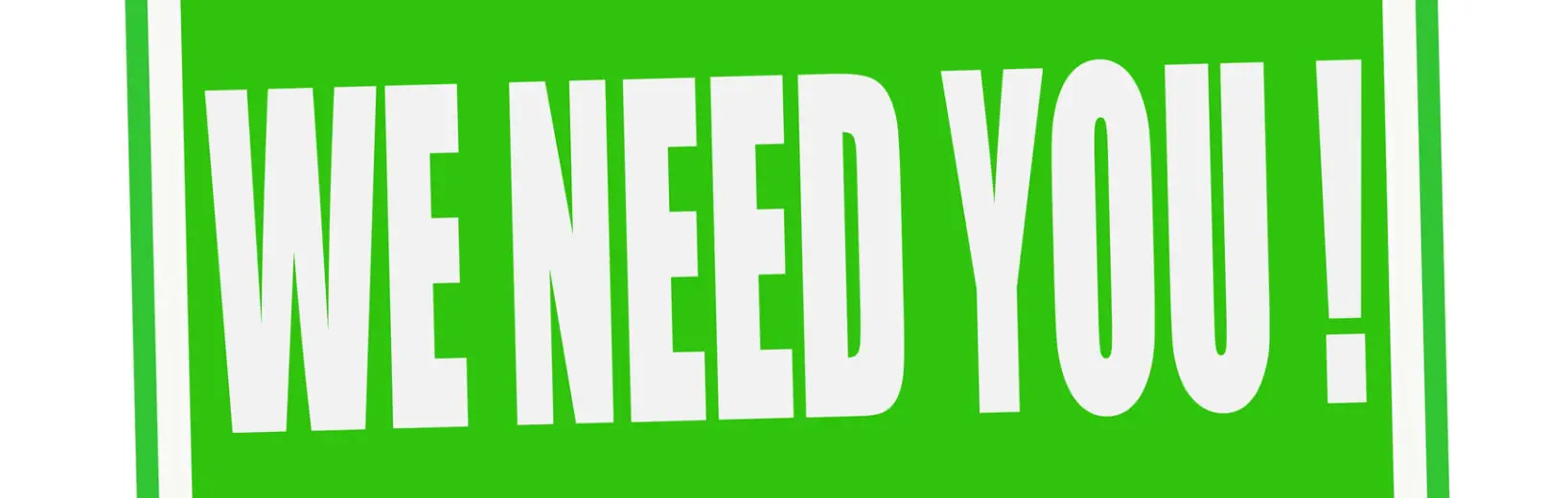 So steigern Sie das Interesse für eine Kandidatur als Betriebsrat Schild mit Aufschrift We need you!