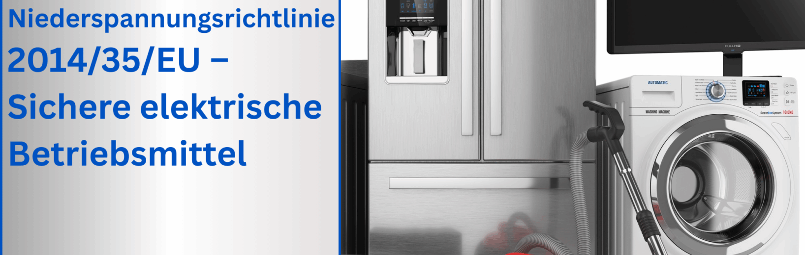 Niederspannungsrichtlinie 2014/35/EU – Sichere elektrische Betriebsmittel Sichere elektrische Betriebsmittel nach Niederspannungsrichtlinie 2014/35/EU
