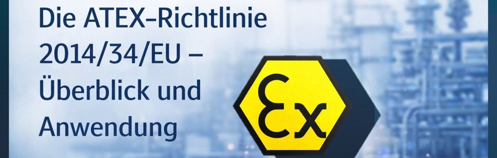 Die ATEX-Richtlinie 2014/34/EU – Überblick und Anwendung Beitragsbild