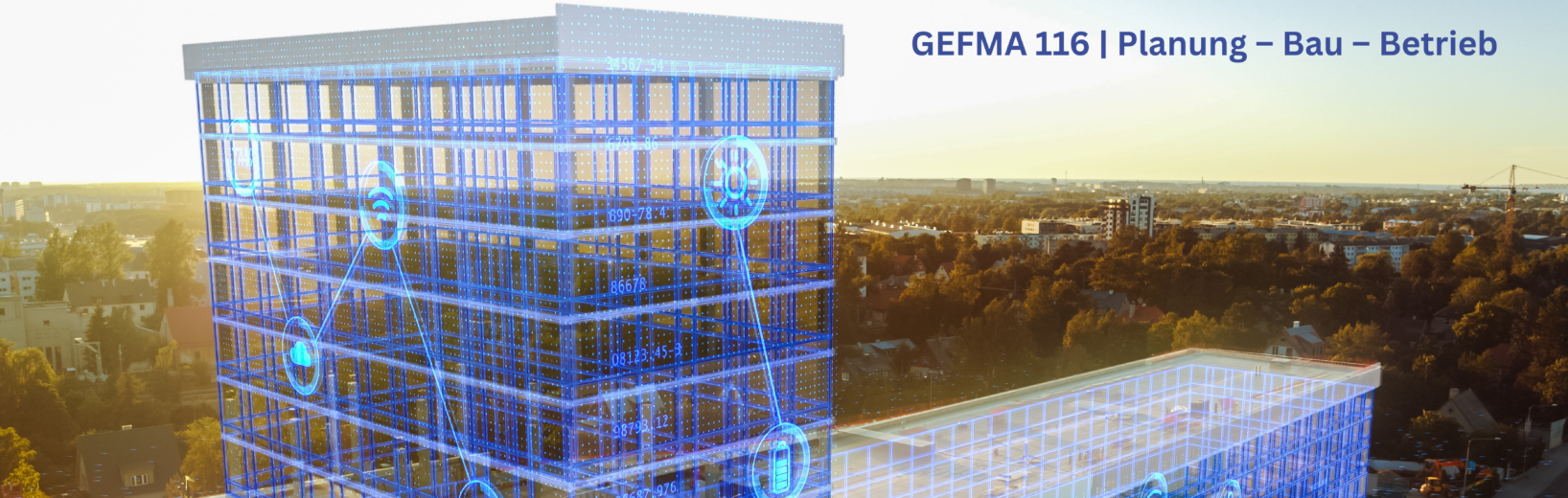 GEFMA-Richtlinie 116 – der Gamechanger für zukunftsfähige Gebäude GEFMA 116 Planung Bau Betrieb